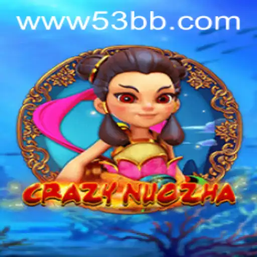 CrazyNuoZha: Uma Imersão no Fantástico Mundo de 53BB.com