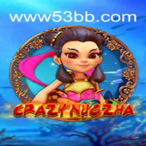 CrazyNuoZha: Uma Imersão no Fantástico Mundo de 53BB.com